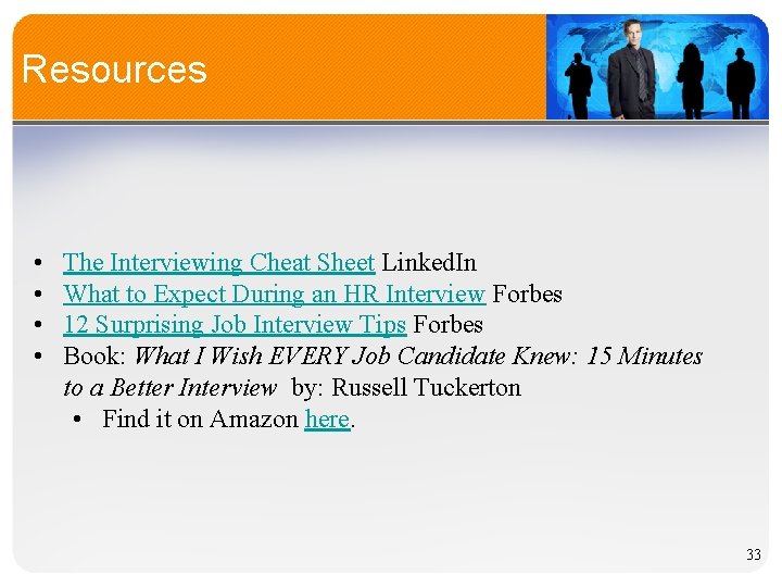 Resources • • The Interviewing Cheat Sheet Linked. In What to Expect During an