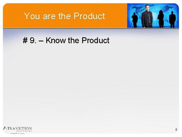 You are the Product # 9. – Know the Product 6 