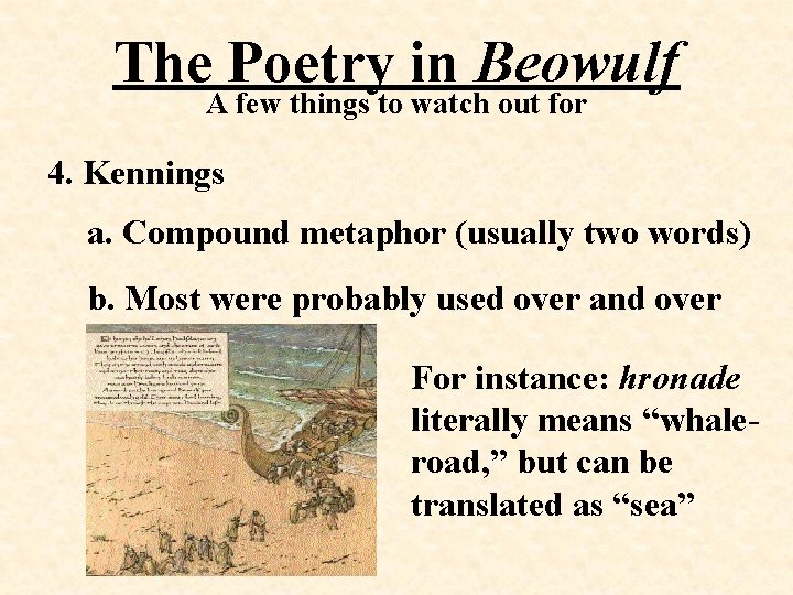 The Poetry in Beowulf A few things to watch out for 4. Kennings a.