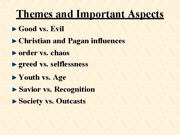 Themes and Important Aspects Good vs. Evil Christian and Pagan influences order vs. chaos