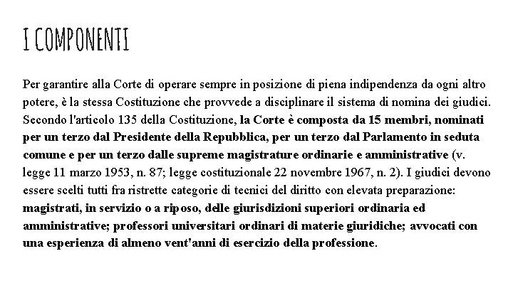 I COMPONENTI Per garantire alla Corte di operare sempre in posizione di piena indipendenza I COMPONENTI Per garantire alla Corte di operare sempre in posizione di piena indipendenza
