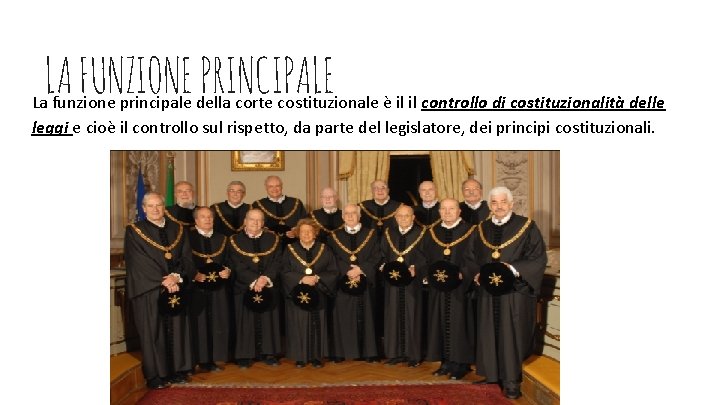 LA FUNZIONE PRINCIPALE La funzione principale della corte costituzionale è il il controllo di LA FUNZIONE PRINCIPALE La funzione principale della corte costituzionale è il il controllo di