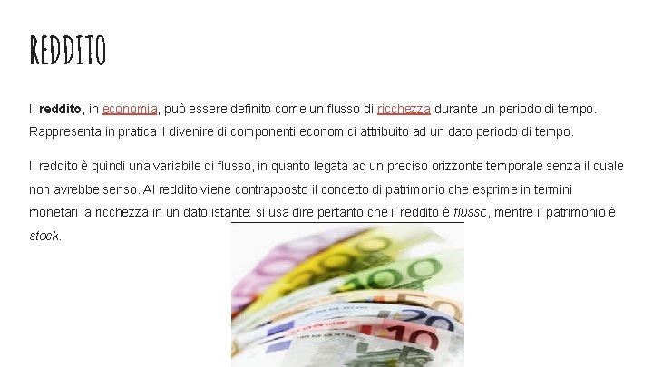 REDDITO Il reddito, in economia, può essere definito come un flusso di ricchezza durante REDDITO Il reddito, in economia, può essere definito come un flusso di ricchezza durante