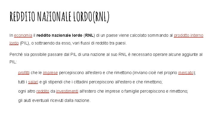 REDDITO NAZIONALE LORDO(RNL) In economia il reddito nazionale lordo (RNL) di un paese viene REDDITO NAZIONALE LORDO(RNL) In economia il reddito nazionale lordo (RNL) di un paese viene