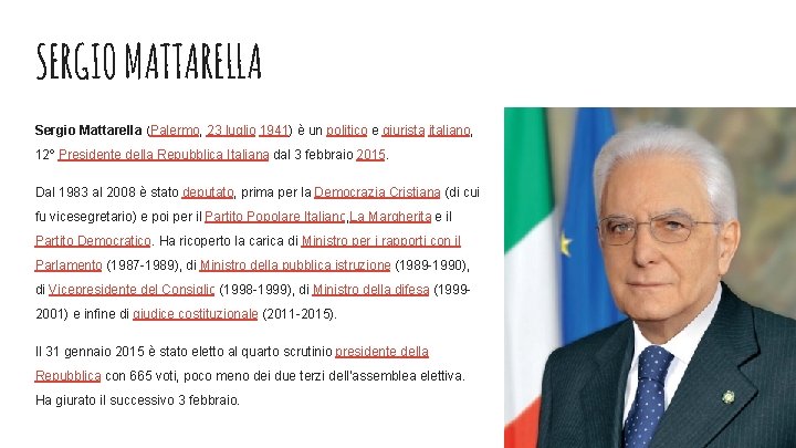 SERGIO MATTARELLA Sergio Mattarella (Palermo, 23 luglio 1941) è un politico e giurista italiano, SERGIO MATTARELLA Sergio Mattarella (Palermo, 23 luglio 1941) è un politico e giurista italiano,