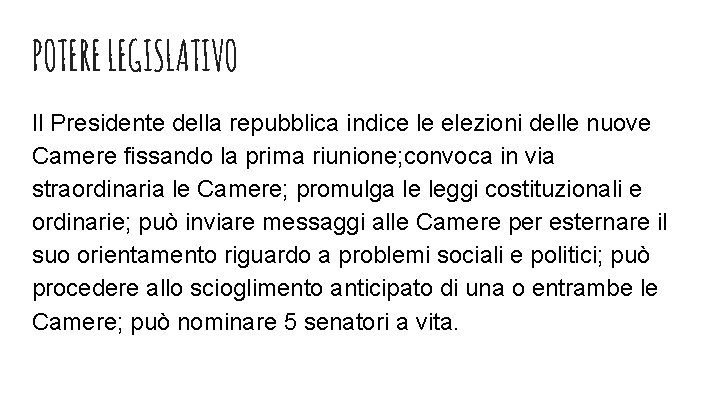 POTERE LEGISLATIVO Il Presidente della repubblica indice le elezioni delle nuove Camere fissando la POTERE LEGISLATIVO Il Presidente della repubblica indice le elezioni delle nuove Camere fissando la