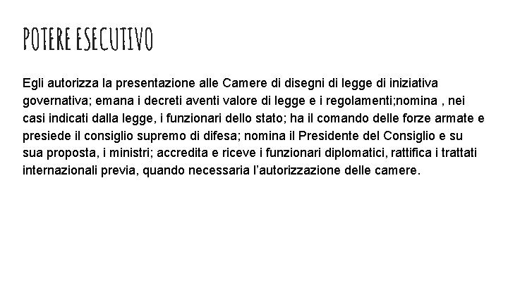 POTERE ESECUTIVO Egli autorizza la presentazione alle Camere di disegni di legge di iniziativa POTERE ESECUTIVO Egli autorizza la presentazione alle Camere di disegni di legge di iniziativa