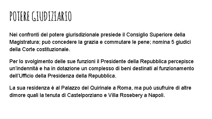 POTERE GIUDIZIARIO Nei confronti del potere giurisdizionale presiede il Consiglio Superiore della Magistratura; può POTERE GIUDIZIARIO Nei confronti del potere giurisdizionale presiede il Consiglio Superiore della Magistratura; può