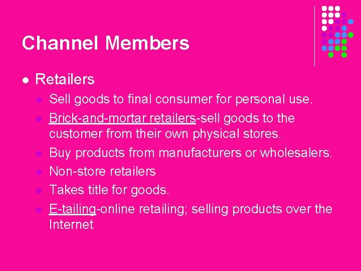 Channel Members l Retailers l l l Sell goods to final consumer for personal
