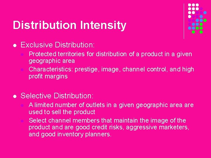 Distribution Intensity l Exclusive Distribution: l l l Protected territories for distribution of a
