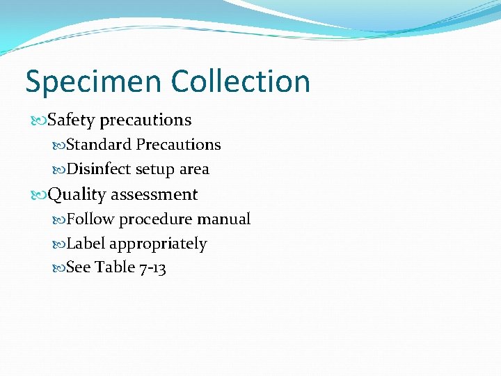 Specimen Collection Safety precautions Standard Precautions Disinfect setup area Quality assessment Follow procedure manual