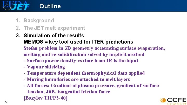 Outline 22 1. Background 2. The JET melt experiment 3. Simulation of the results