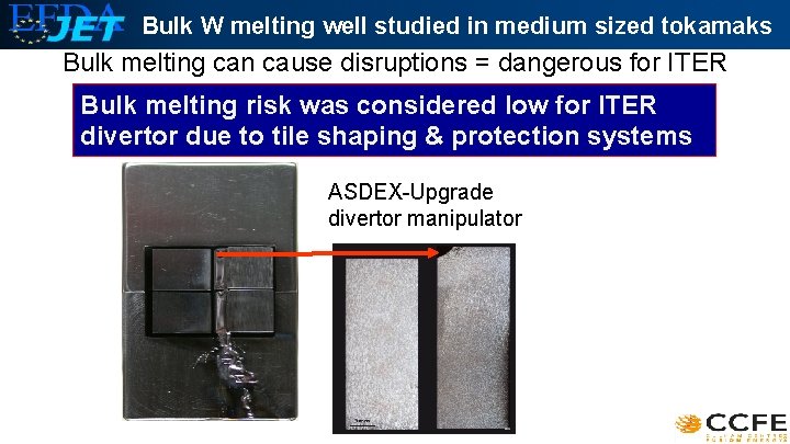 Bulk W melting well studied in medium sized tokamaks Bulk melting can cause disruptions