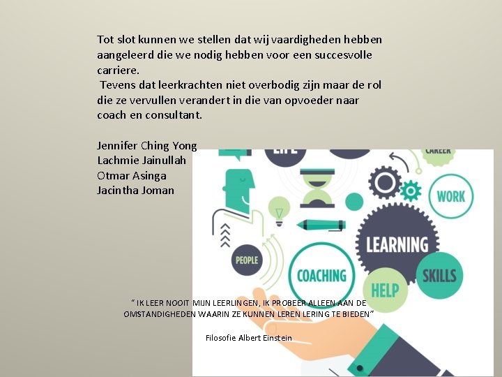 Tot slot kunnen we stellen dat wij vaardigheden hebben aangeleerd die we nodig hebben