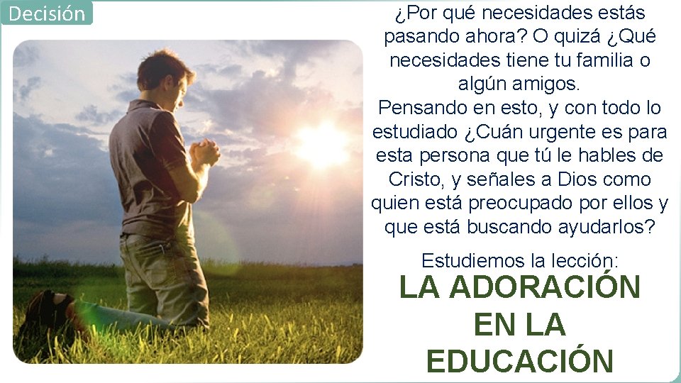 Decisión ¿Por qué necesidades estás pasando ahora? O quizá ¿Qué necesidades tiene tu familia