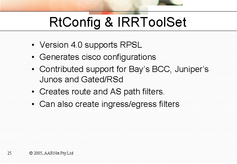 Rt. Config & IRRTool. Set • Version 4. 0 supports RPSL • Generates cisco