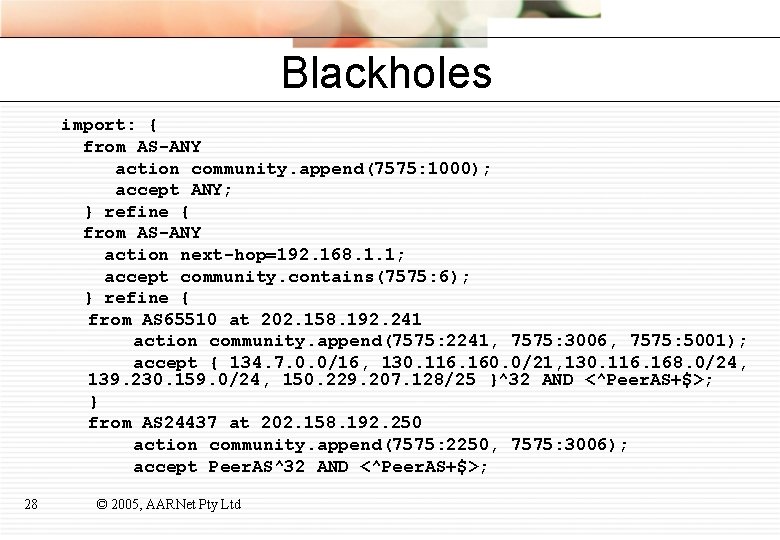 Blackholes import: { from AS-ANY action community. append(7575: 1000); accept ANY; } refine {