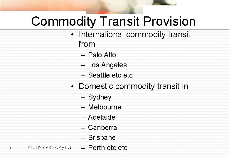 Commodity Transit Provision • International commodity transit from – Palo Alto – Los Angeles