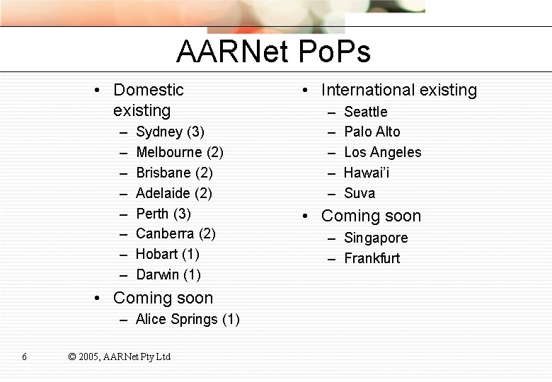 AARNet Po. Ps • Domestic existing – – – – Sydney (3) Melbourne (2)
