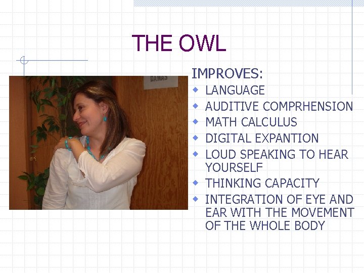 THE OWL IMPROVES: w LANGUAGE w AUDITIVE COMPRHENSION w MATH CALCULUS w DIGITAL EXPANTION