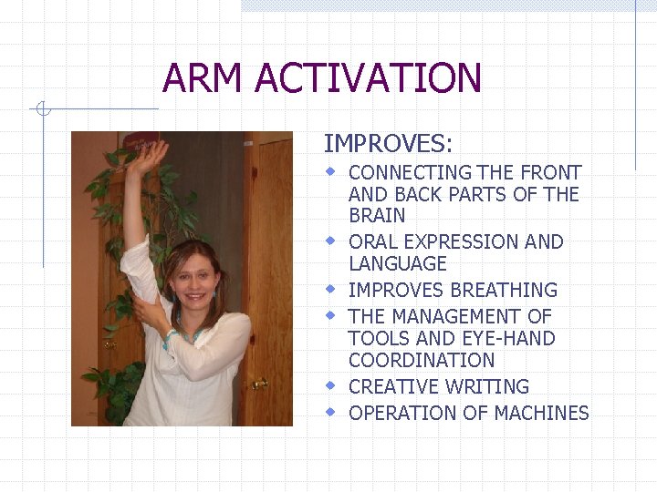 ARM ACTIVATION IMPROVES: w CONNECTING THE FRONT w w w AND BACK PARTS OF