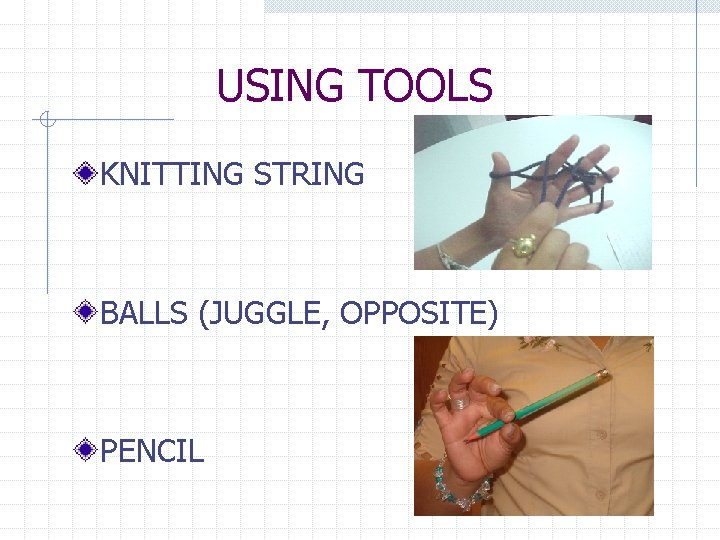 USING TOOLS KNITTING STRING BALLS (JUGGLE, OPPOSITE) PENCIL 