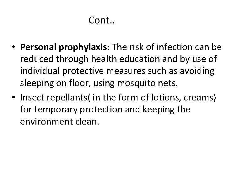 Cont. . • Personal prophylaxis: The risk of infection can be reduced through health