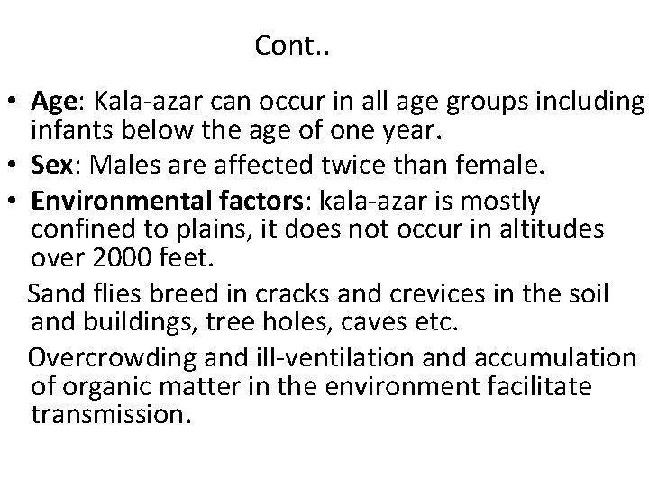 Cont. . • Age: Kala-azar can occur in all age groups including infants below