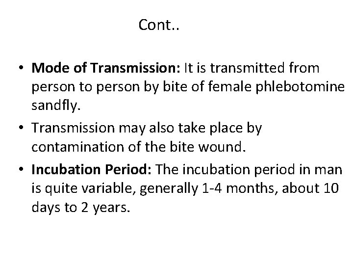 Cont. . • Mode of Transmission: It is transmitted from person to person by