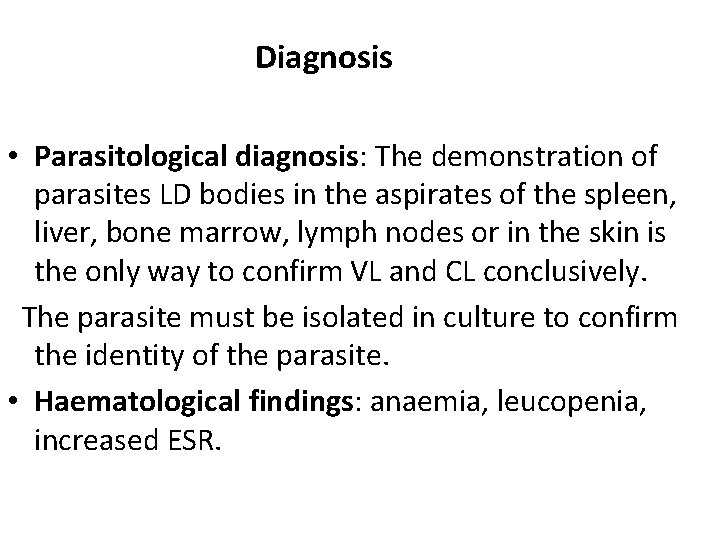 Diagnosis • Parasitological diagnosis: The demonstration of parasites LD bodies in the aspirates of