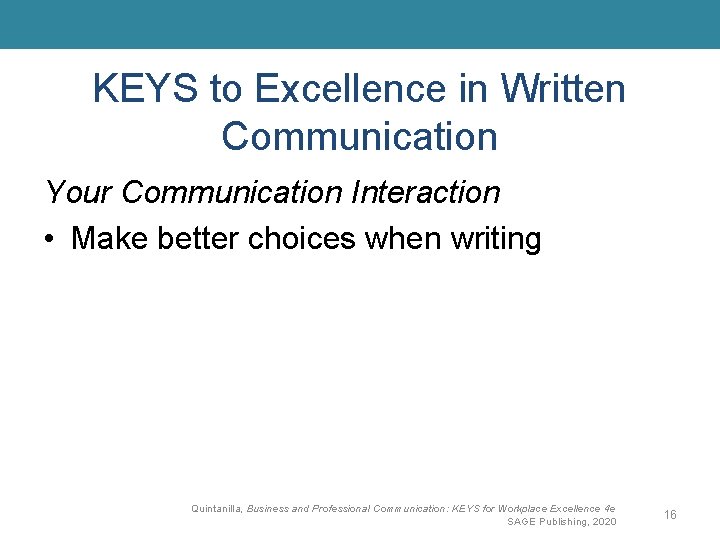 KEYS to Excellence in Written Communication Your Communication Interaction • Make better choices when