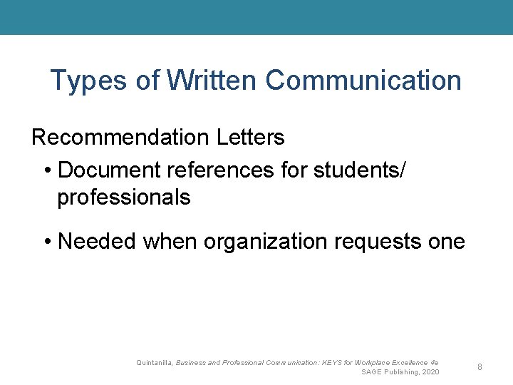 Types of Written Communication Recommendation Letters • Document references for students/ professionals • Needed