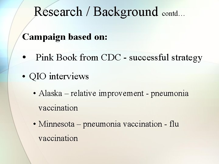 Research / Background contd… Campaign based on: • Pink Book from CDC - successful