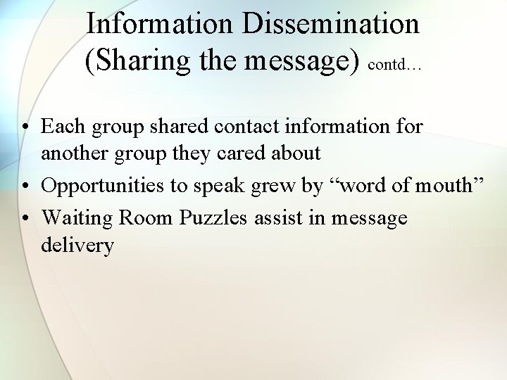 Information Dissemination (Sharing the message) contd… • Each group shared contact information for another