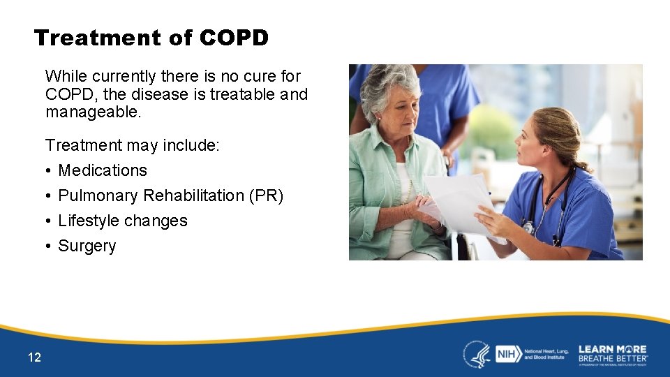 Treatment of COPD While currently there is no cure for COPD, the disease is