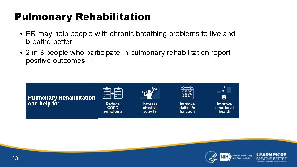 Pulmonary Rehabilitation • PR may help people with chronic breathing problems to live and