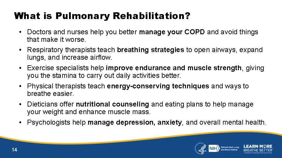What is Pulmonary Rehabilitation? • Doctors and nurses help you better manage your COPD