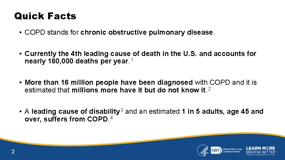 Quick Facts • COPD stands for chronic obstructive pulmonary disease. • Currently the 4
