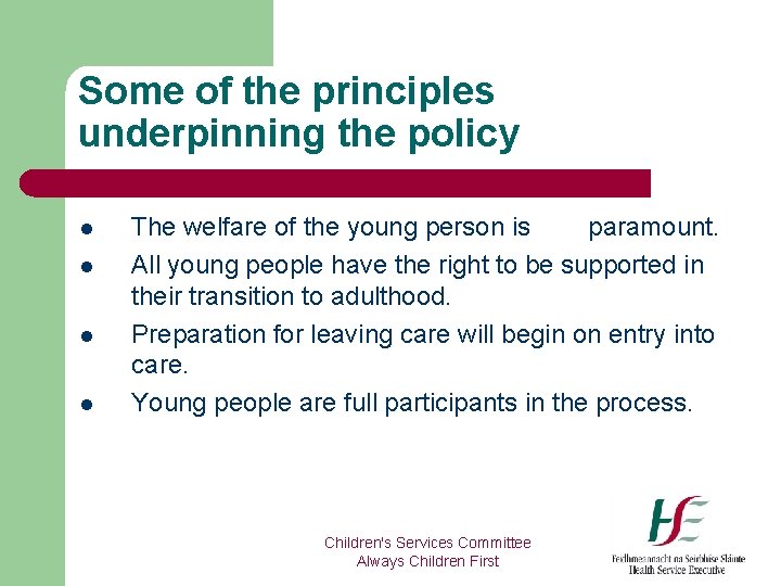 Some of the principles underpinning the policy l l The welfare of the young