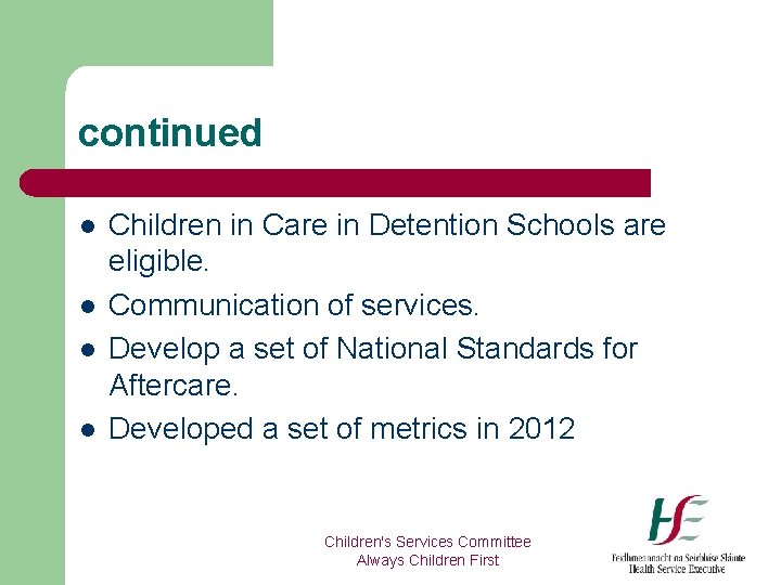 continued l l Children in Care in Detention Schools are eligible. Communication of services.