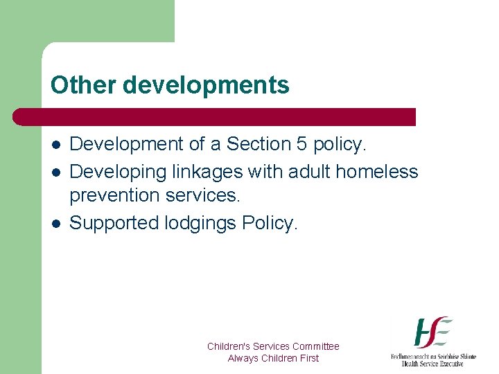 Other developments l l l Development of a Section 5 policy. Developing linkages with