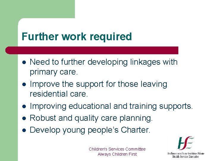 Further work required l l l Need to further developing linkages with primary care.