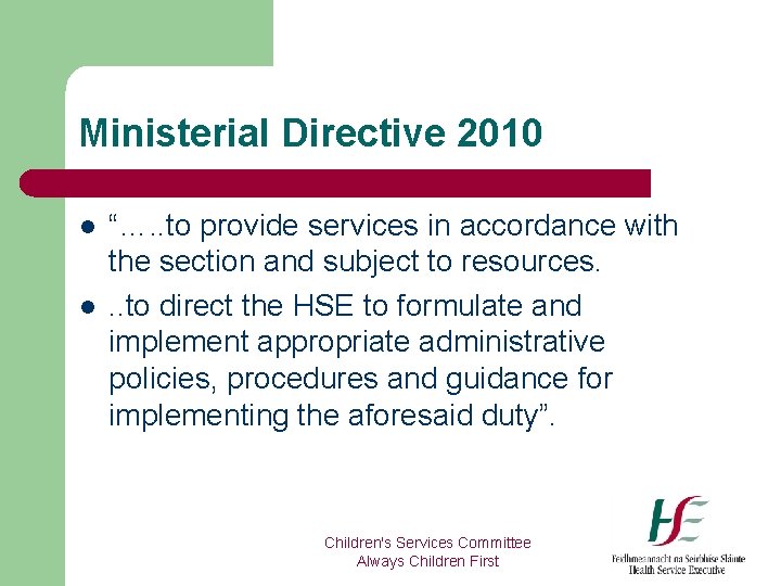 Ministerial Directive 2010 l l “…. . to provide services in accordance with the