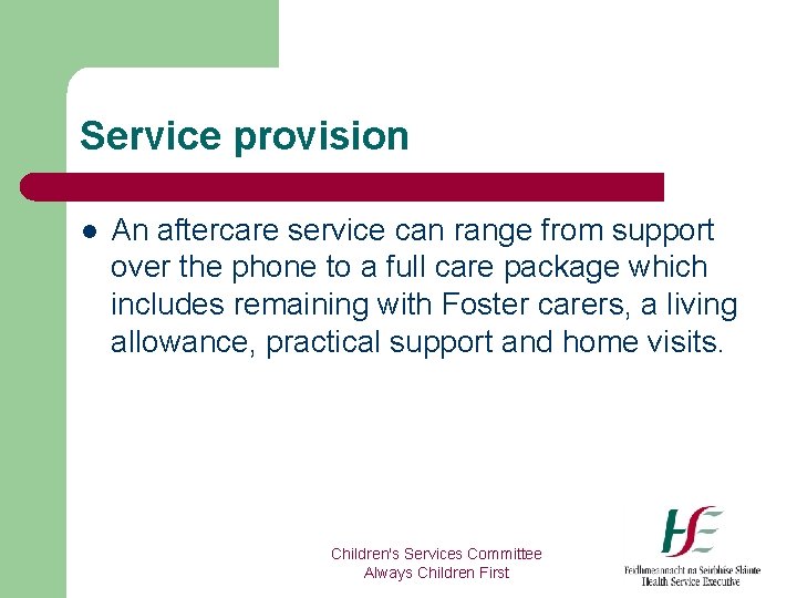 Service provision l An aftercare service can range from support over the phone to