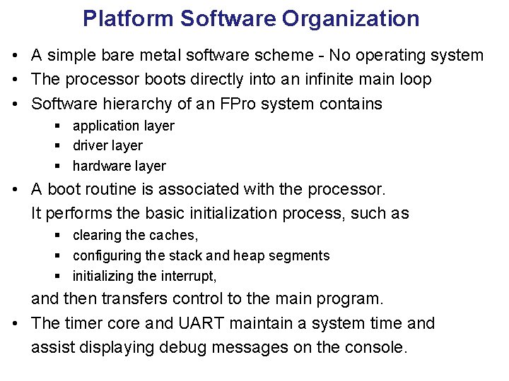 Platform Software Organization • A simple bare metal software scheme - No operating system