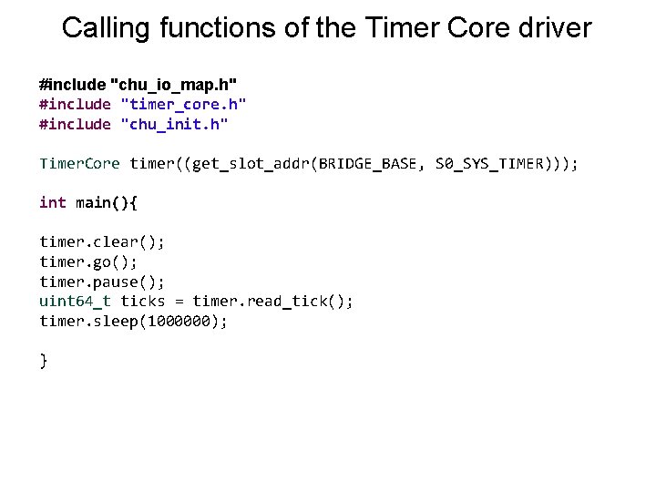 Calling functions of the Timer Core driver #include "chu_io_map. h" #include "timer_core. h" #include