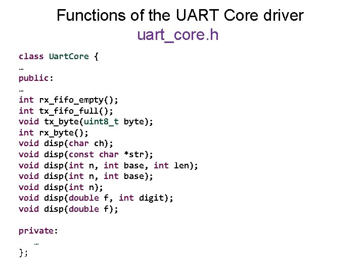 Functions of the UART Core driver uart_core. h class Uart. Core { … public: