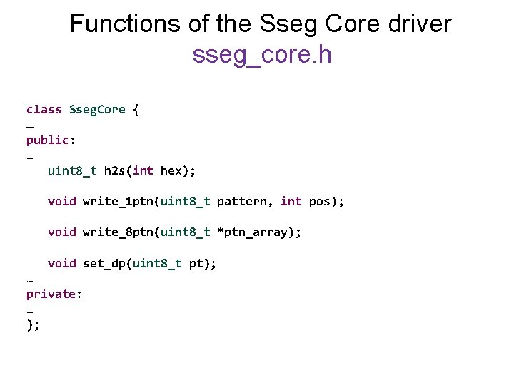 Functions of the Sseg Core driver sseg_core. h class Sseg. Core { … public: