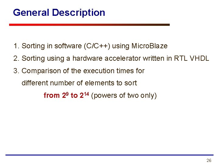 General Description 1. Sorting in software (C/C++) using Micro. Blaze 2. Sorting using a