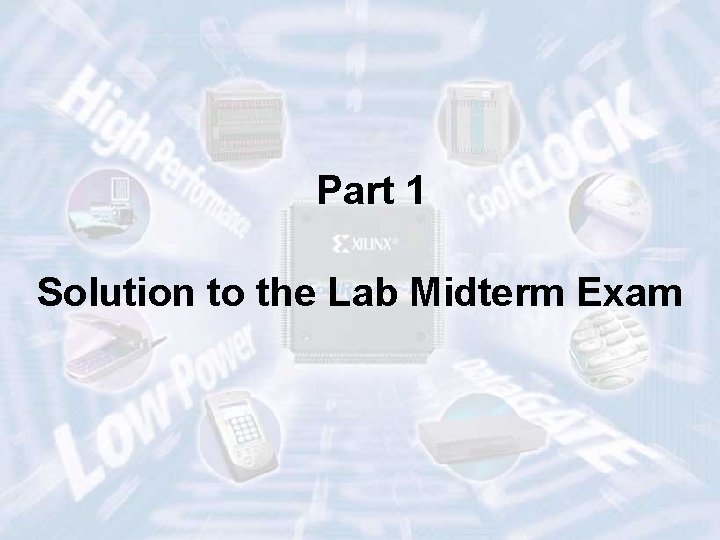 Part 1 Solution to the Lab Midterm Exam ECE 448 – FPGA and ASIC